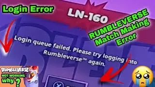 RUMBLEVERSE MATCHMAKING ERROR LN-160 | RUMBLEVERSE Servers Down | RUMBLEVERSE Login Queue Error