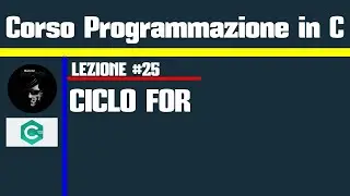 #25.Programmazione in C - Ciclo FOR