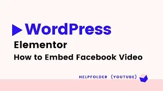 WordPress - How to Embed Facebook Video using Elementor Page Builder