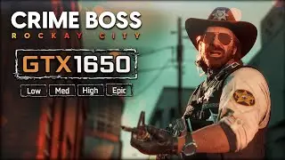 Crime Boss: Rockay City Test in GTX 1650 [1080p Low, Med, High, Epic, Cinematic Settings]
