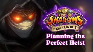 Planning the Perfect Heist | Hearthstone: The Dalaran Heist