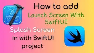Add Launch Screen or Splash Screen with SwiftUi