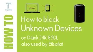 How to block unknown devices on wifi (D-Link DIR 850L) router/ Also used for Etisalat U.A.E