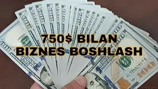 750$ BILAN BIZNES BOSHLASH