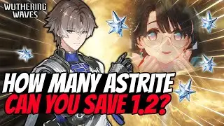 How Many Astrites Can You Save In Patch 1.2? | Wuthering Waves