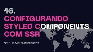 16. Configurando Styled Components com SSR - Aprenda NextJS, GraphQL na prática!