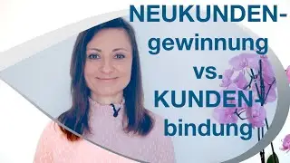 Neukundengewinnung versus Kundenbindung - inkl. Checkliste "Erfolgreiche Kundenbindung"