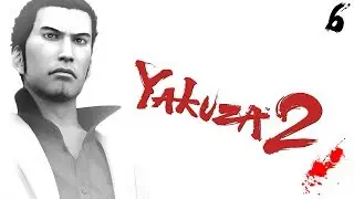 Yakuza 2 (4K) - Walkthrough Part 6: The Real Dragon