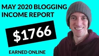 May 2020 Blogging Income Report - $1766 Earned Online