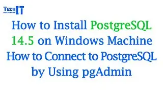 How to Install PostgreSQL 14.5 on Windows Machine | How to Connect to PostgreSQL by using pgAdmin