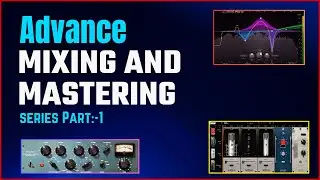 Advance Mixing & Mastering Series - Part 01 - हिंदी 