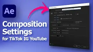 After Effects Composition Settings for TikTok Instagram YouTube