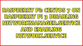 CentOS 7 on Raspberry Pi 3 disabling NetworkManager.service and enabling network.service