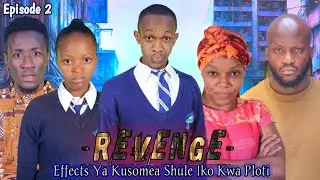 REVENGE (Effects Ya Kusomea Shule Iko Kwa Ploti )Episode 2 