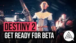 DESTINY 2 | Get Ready for the BETA