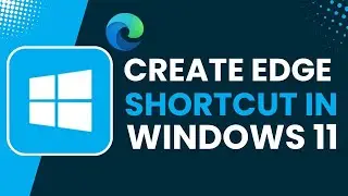 Create Microsoft Edge Shortcut on Desktop in Windows 11
