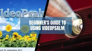 How to use VideoPsalm Presentation Software - Beginners Guige
