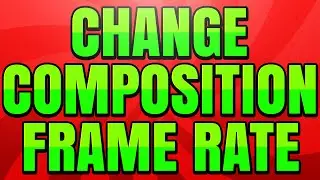 How to Change Composition Frame Rate in Adobe After Effects CC