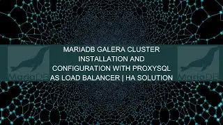 Installation and Configuration of MariaDB Galera Cluster(High Availability) & ProxySQL Configuration
