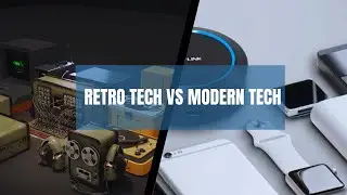 Retro Tech VS Modern Tech