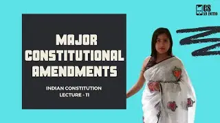 All Major Constitutional Amendments CSEET Lecture - 11