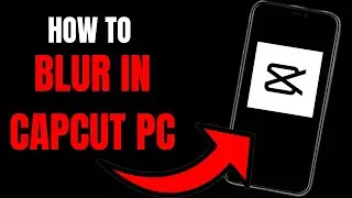 CapCut PC Tutorial: How to Apply Blur Effects for Visual Enhancement