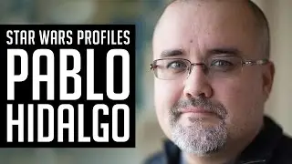 Star Wars Profiles - Episode #11 - Pablo Hidalgo