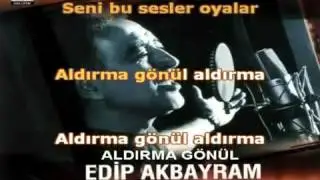 Edip Akbayram - Aldırma Gönül (Karaoke)