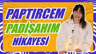 Paptircem ‘Padişahım’ın Hikayesi | O Şarkı