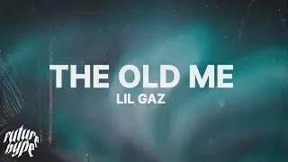 Lil Gaz - The Old Me (Lyrics)