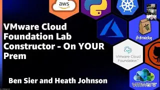 VMware Cloud Foundation Lab Constructor - On YOUR Prem: Ben Sier and Heath Johnson