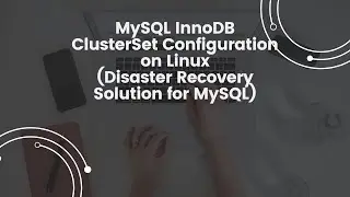 Mysql InnoDB ClusterSet Configuration on Linux | Disaster Recover Solution for MySQL 8