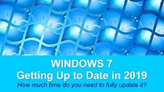 Microsoft Windows 7: Getting Up to Date in 2019