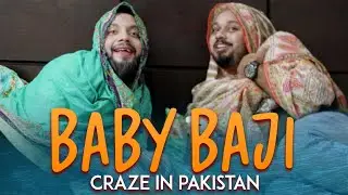 Baby Baji Craze in Pakistan | Comedy Sketch