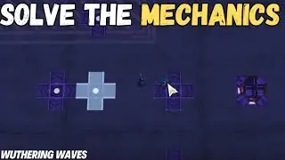 SOLVE THE MECHANICS - WUTHERING WAVES