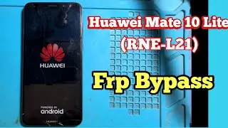 Huawei Mate 10 lite Frp Bypass | RNE-L21 Frp bypass | google Account remove