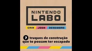 7 truques de construção do Nintendo Labo