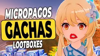 El PELIGROSO MUNDO de GACHAS y juegos como Genshin