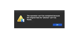The Operation Can’t Be Completed Because One Or More Required Items Can’t Be Found On macOS
