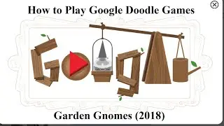 Popular Google Doodle Games/ How to Play Google Doodle Games Garden Gnomes (2018) Play at Home