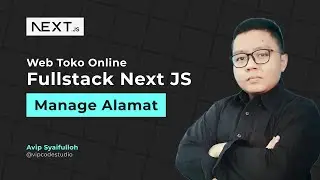 Next JS Studi Kasus Web Toko Online : 31.Manage Alamat
