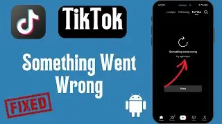 Fixed: TikTok Something Went Wrong Try Again Later