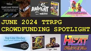 June 2024 TTRPG Crowdfunding Spotlight