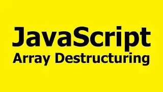 JavaScript Array Destructuring