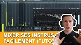 COMMENT MIXER UNE INSTRU FACILEMENT SUR FL STUDIO TUTORIEL