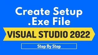 How to Create Setup .exe in Visual Studio 2022 Step By Step