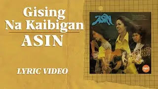 Gising Na Kaibigan - Asin [Official Lyric Video]