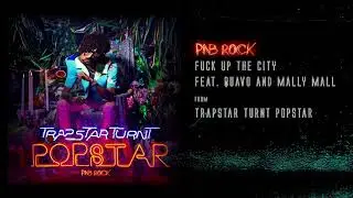 PnB Rock - Fuck Up The City feat. Quavo and Mally Mall [Official Audio]