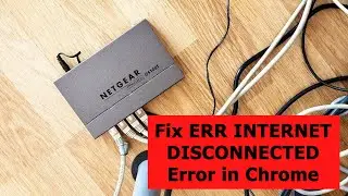 Fix ERR INTERNET DISCONNECTED Error in Chrome
