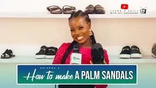 How to Make Female Palm Slippers - Learn a Skill with Joy Agberekeme S1 EP4